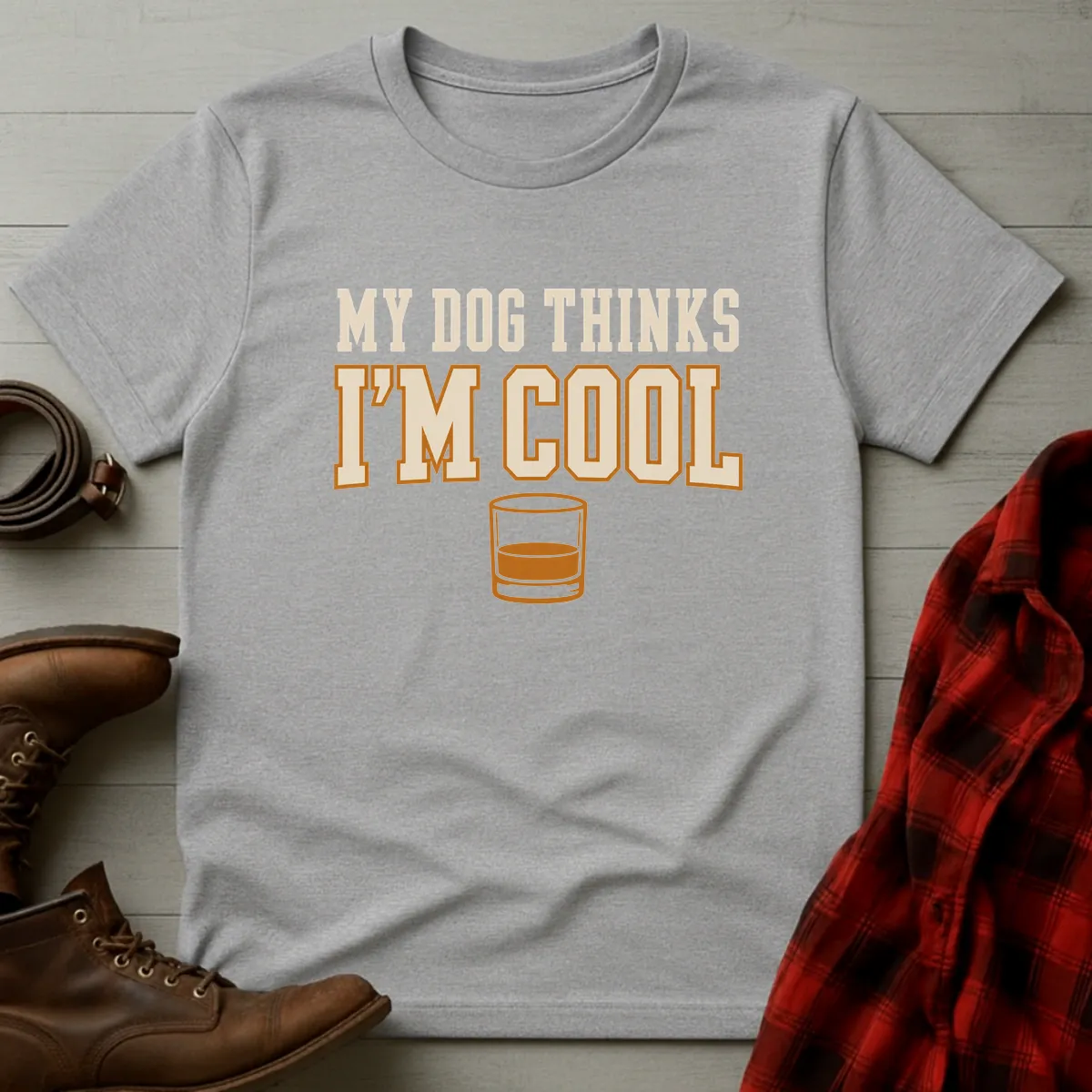 My Dog Thinks I'm Cool Whiskey T-Shirt