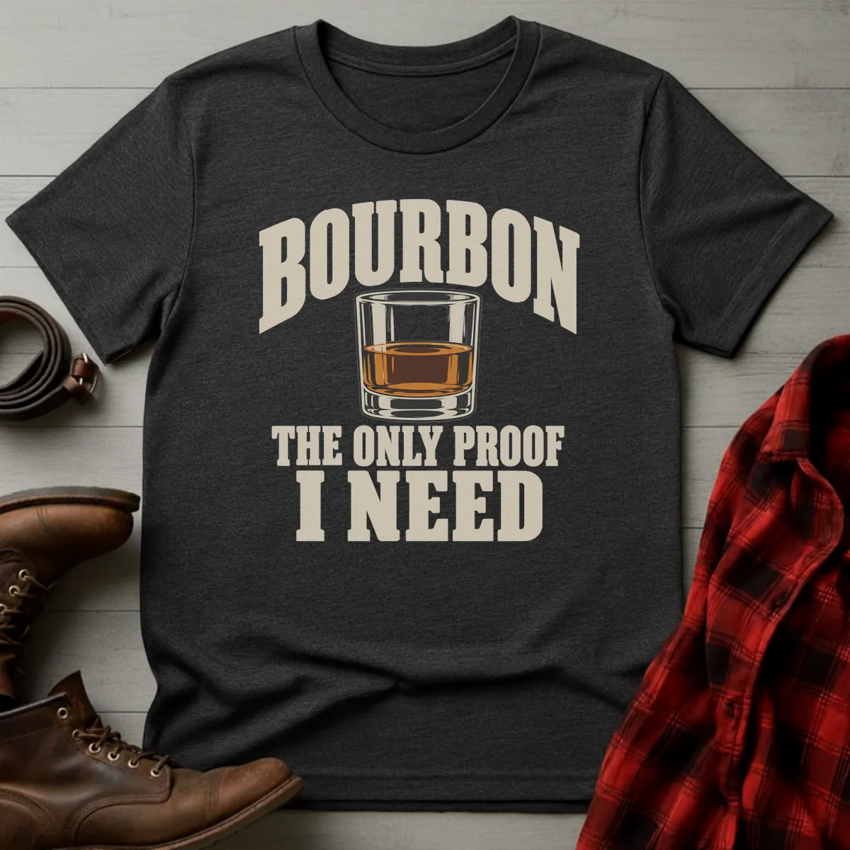 Bourbon The Only Proof I Need T-Shirt