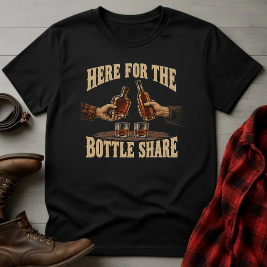 Here for the Bottle Share Whiskey T-Shirt